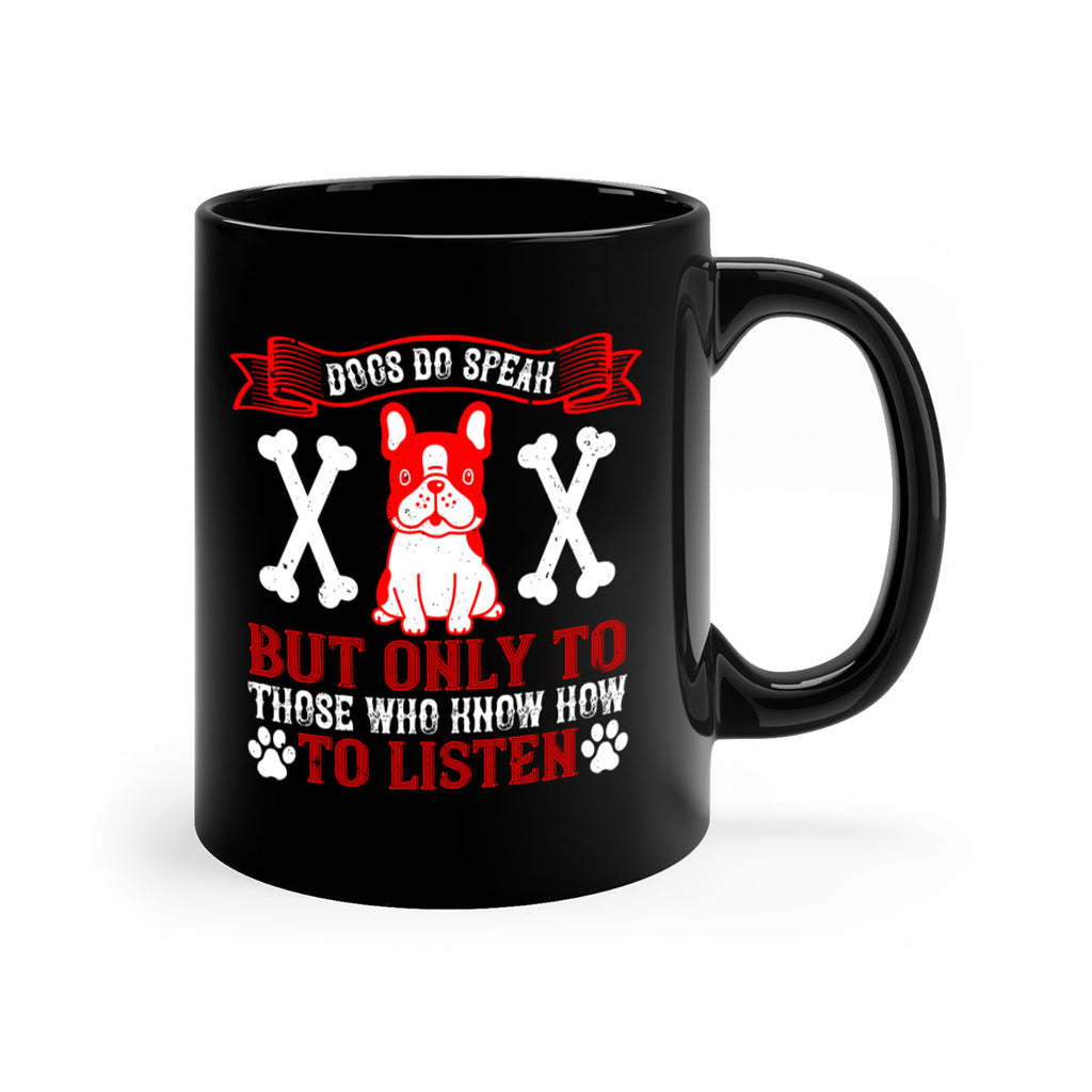 Dogs do speak but only to those who know how to listen Style 218#- Dog-Mug / Coffee Cup