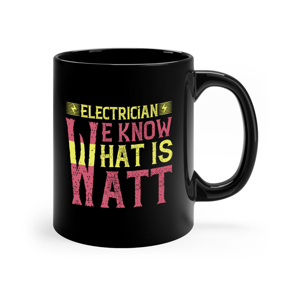 Electrician we know what is watt Style 53#- electrician-Mug / Coffee Cup