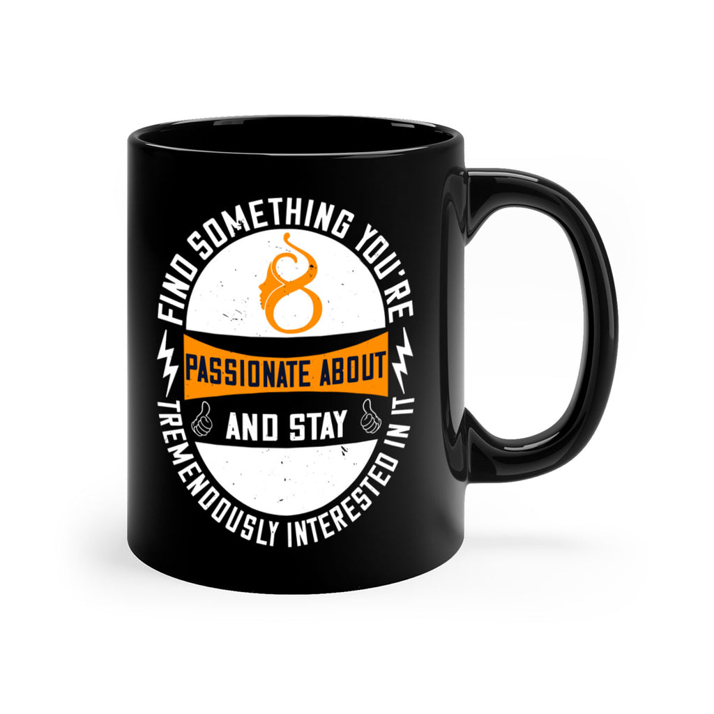 Find something you’re passionate about and stay tremendously interested in it Style 71#- World Health-Mug / Coffee Cup