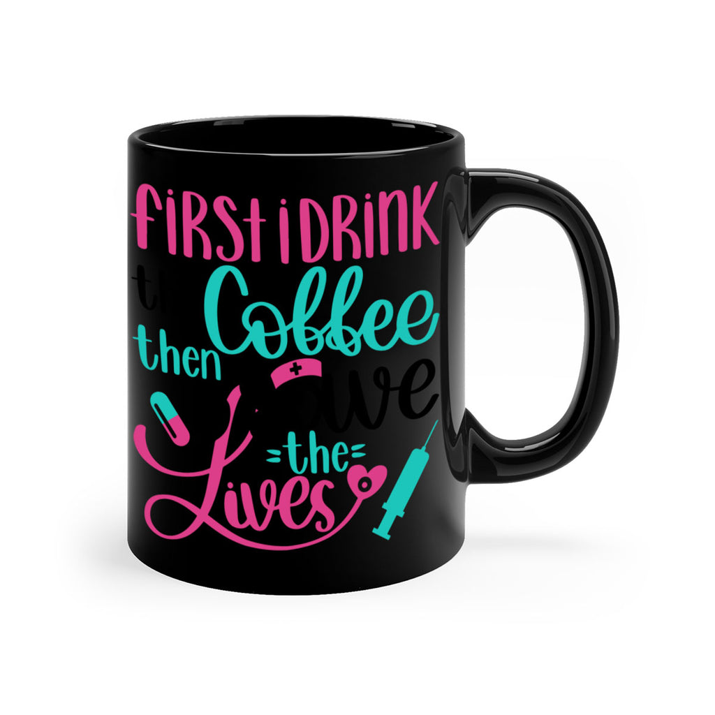 First I Drink The Coffe Style Style 191#- nurse-Mug / Coffee Cup