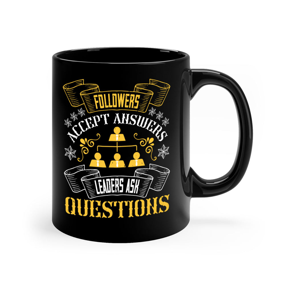 Followers accept answers Leaders ask questions Style 37#- dentist-Mug / Coffee Cup
