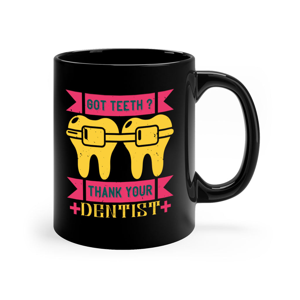 Got teeth thank your Style 40#- dentist-Mug / Coffee Cup
