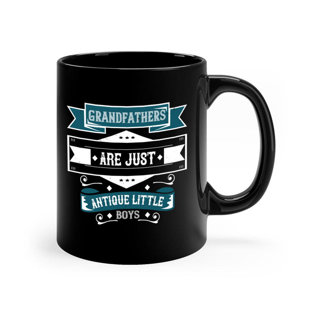 Grandfathers are just antique little boys 132#- grandpa-Mug / Coffee Cup