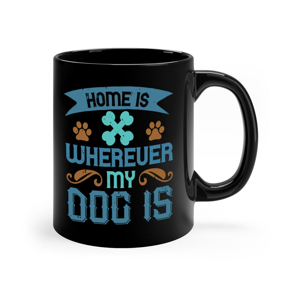 Home Is Wherever My Dog Is Style 197#- Dog-Mug / Coffee Cup