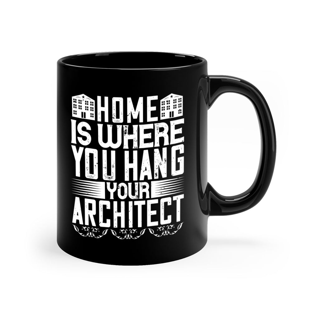 Home is where you hang your architect Style 37#- Architect-Mug / Coffee Cup
