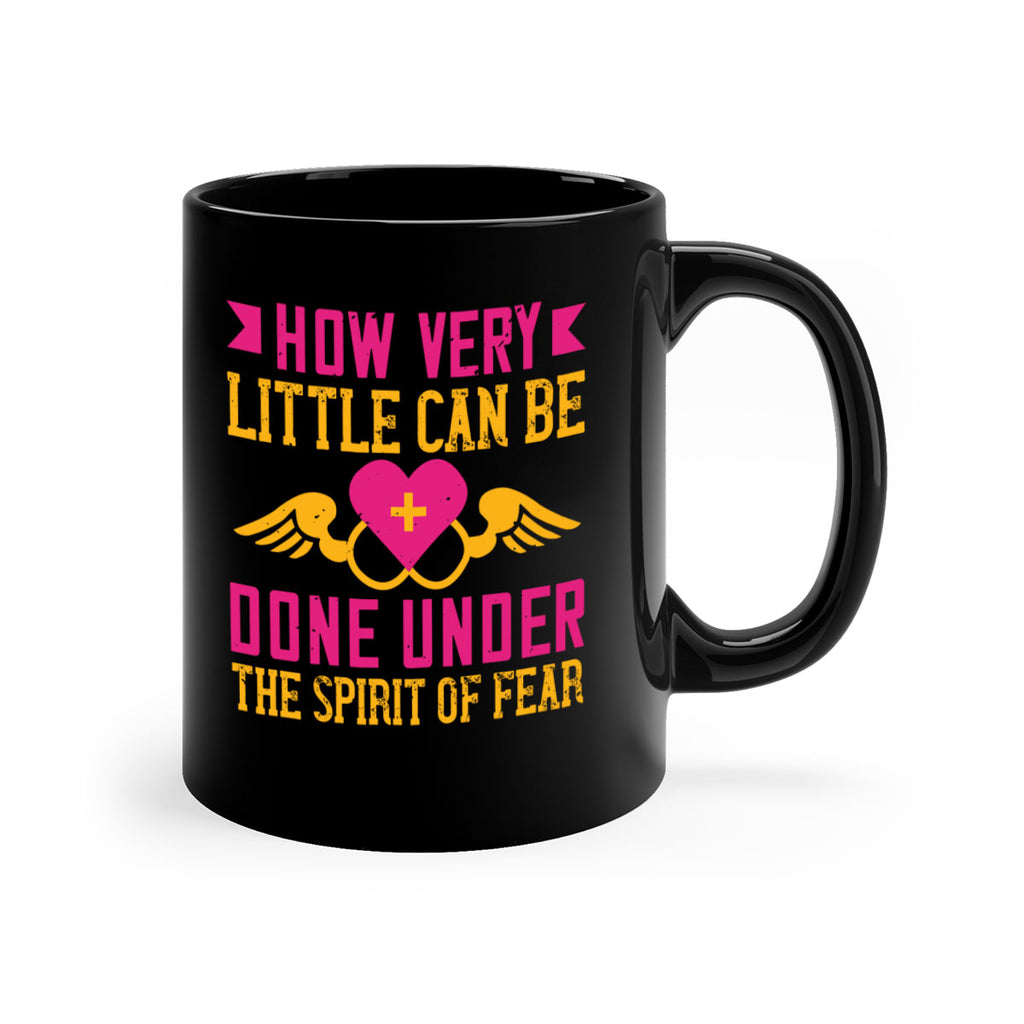 How very little can be done under the spirit of fear Style 320#- nurse-Mug / Coffee Cup