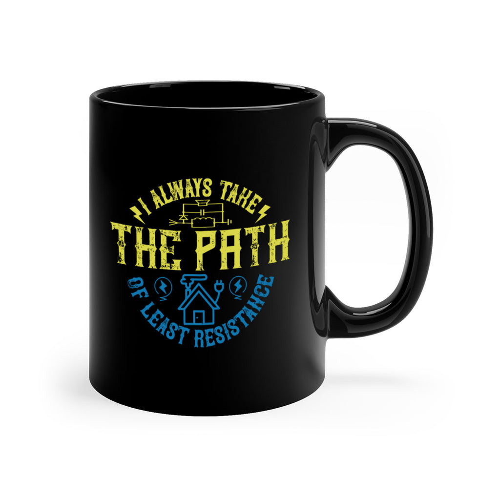 I always take the path of lest resistance Style 39#- electrician-Mug / Coffee Cup
