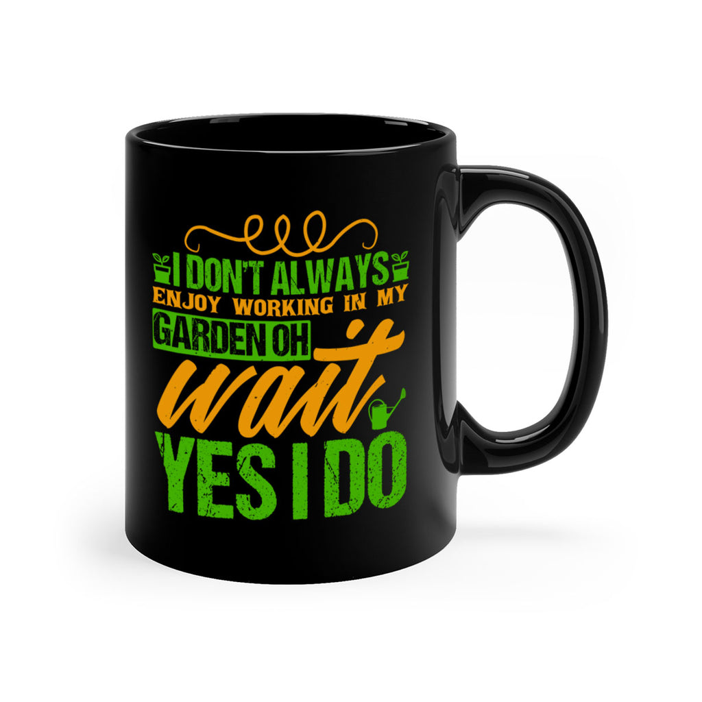 I dont always enjoy working is my garden 57#- Farm and garden-Mug / Coffee Cup