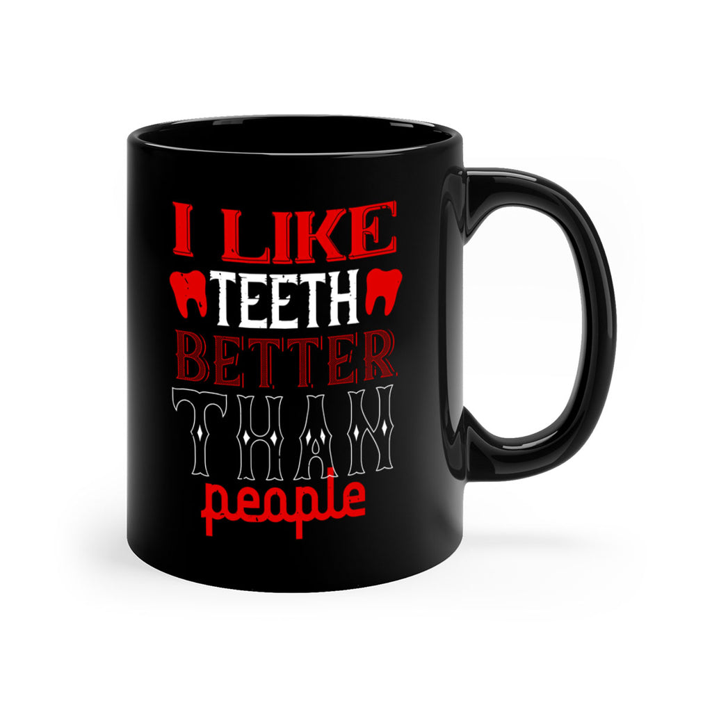I like teeth better than people Style 36#- dentist-Mug / Coffee Cup