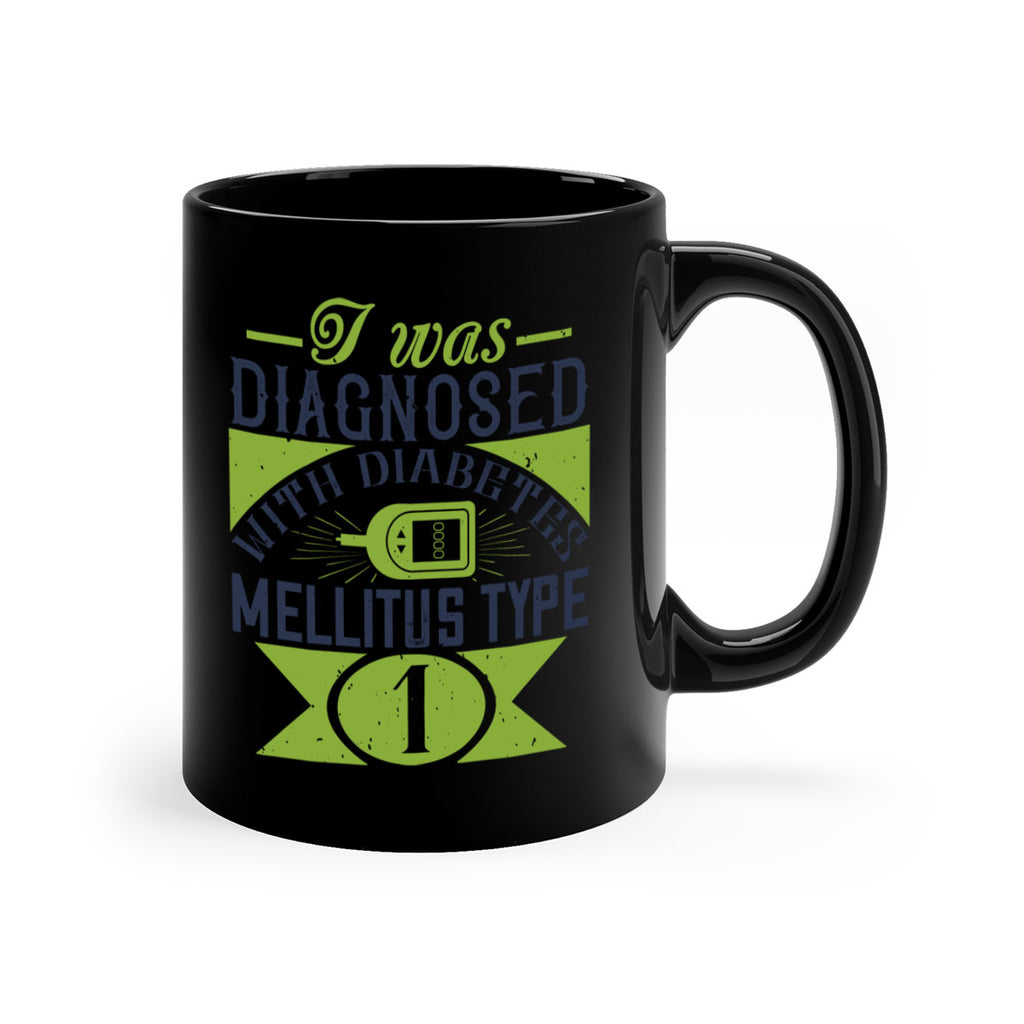 I was diagnosed with diabetes mellitus Type Style 29#- diabetes-Mug / Coffee Cup