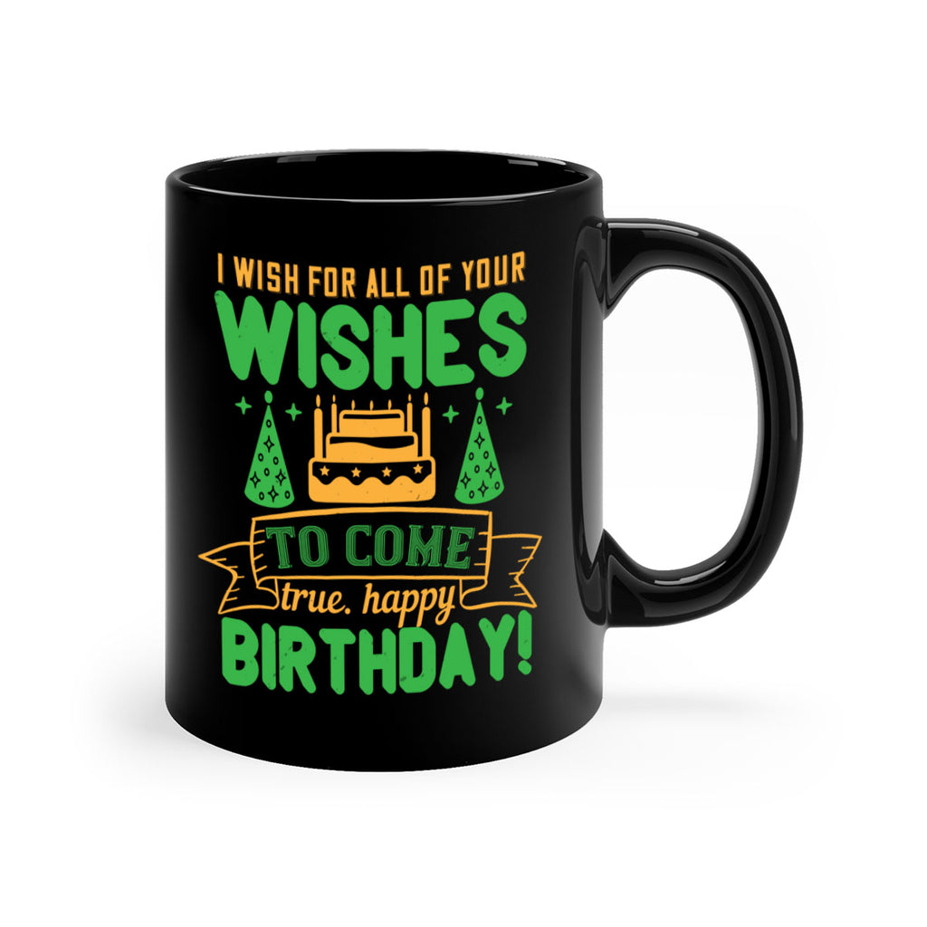 I wish for all of your wishes to come true Happy birthday Style 72#- birthday-Mug / Coffee Cup