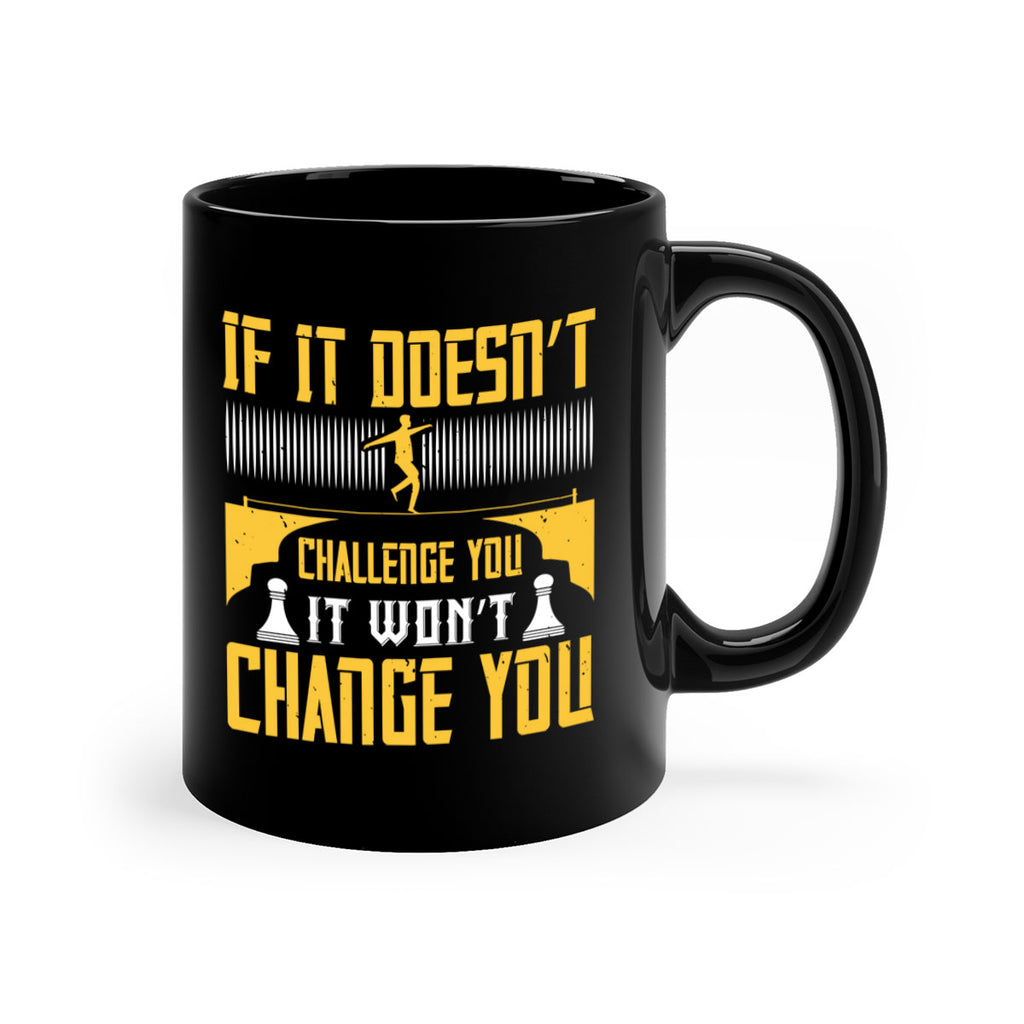 If it doesn’t challenge you it won’t change you Style 33#- dentist-Mug / Coffee Cup