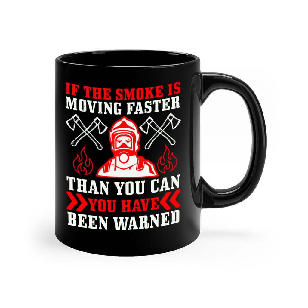 If the smoke is moving faster than you can you have been warned Style 60#- fire fighter-Mug / Coffee Cup