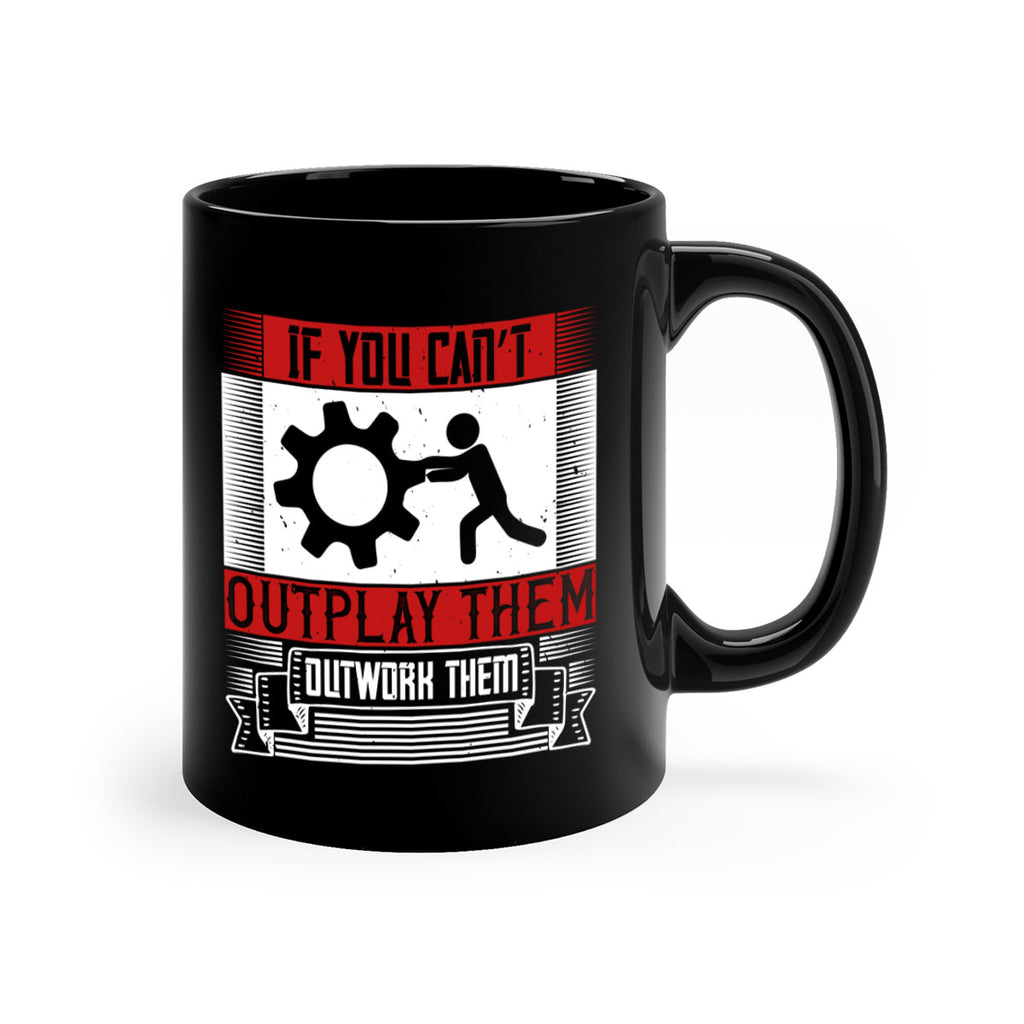 If you can’t outplay them outwork them Style 31#- dentist-Mug / Coffee Cup