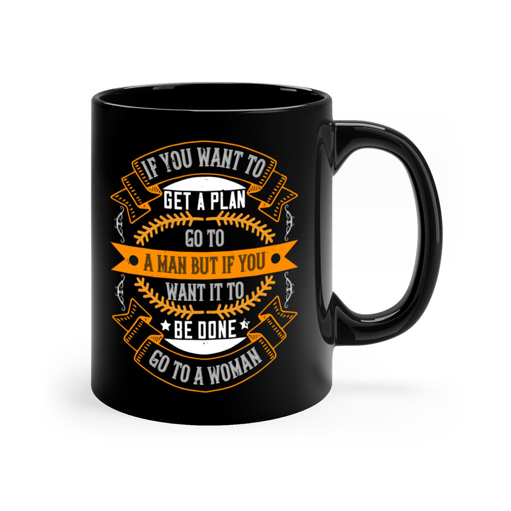 If you want to get a plan go to a man but if you want it to be done go to a woman Style 55#- World Health-Mug / Coffee Cup