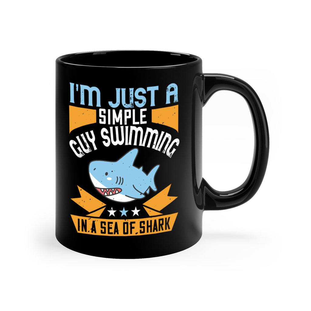 Im just a simple guy swimming in a sea of shark Style 74#- Shark-Fish-Mug / Coffee Cup