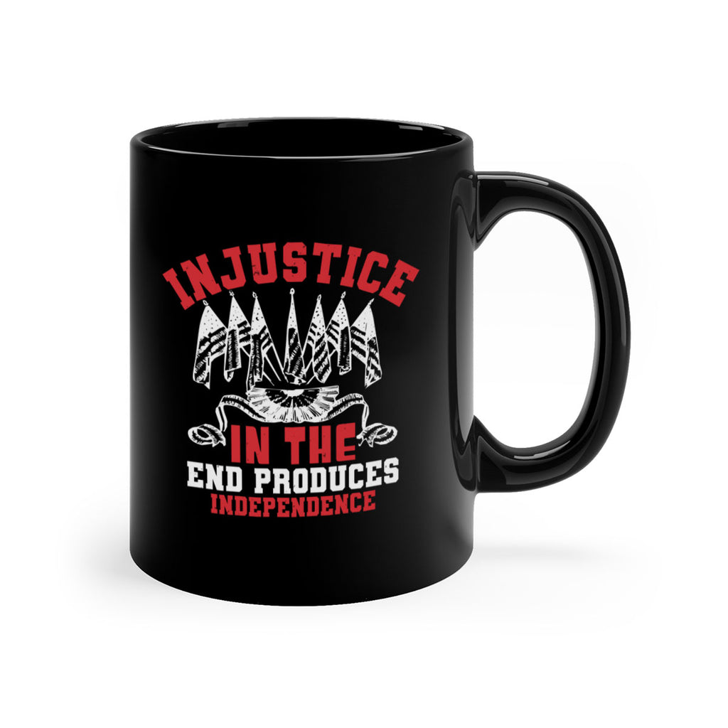 Injustice in the end produces Style 32#- 4th Of July-Mug / Coffee Cup