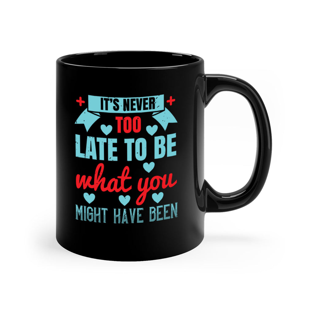 It’s never too late to be what you might have been Style 303#- nurse-Mug / Coffee Cup