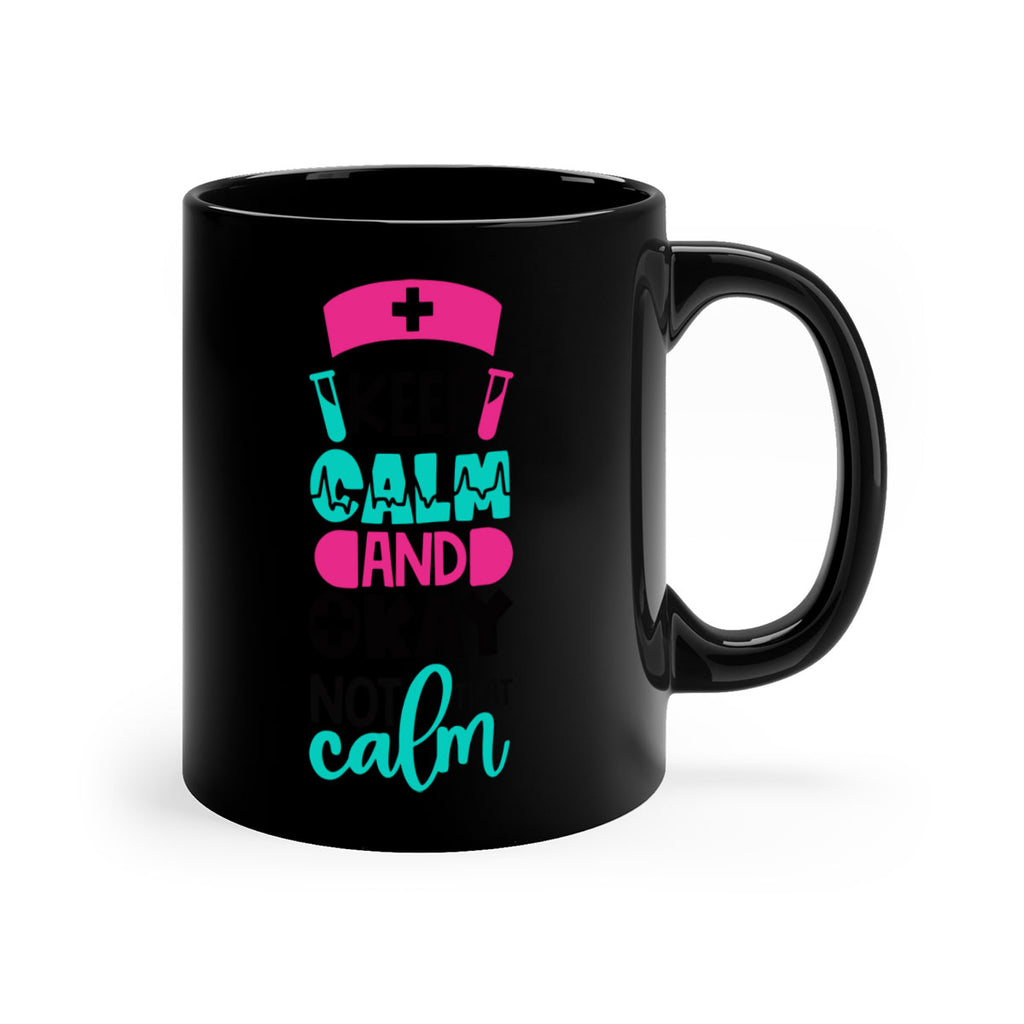Keep Calm And Okay Not That Calm Style Style 148#- nurse-Mug / Coffee Cup
