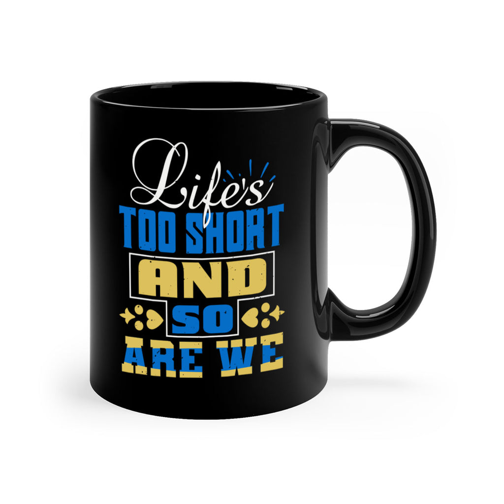 Life’s too short and so are we Style 88#- best friend-Mug / Coffee Cup