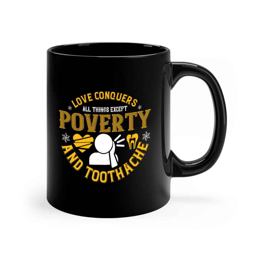 Love conquers all things except poverty and toothache Style 26#- dentist-Mug / Coffee Cup