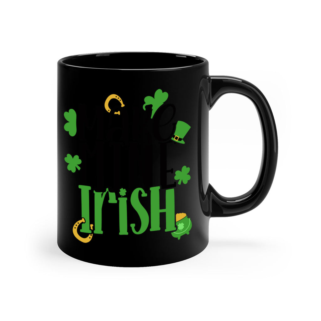 Make Mine Irish Style 49#- St Patricks Day-Mug / Coffee Cup