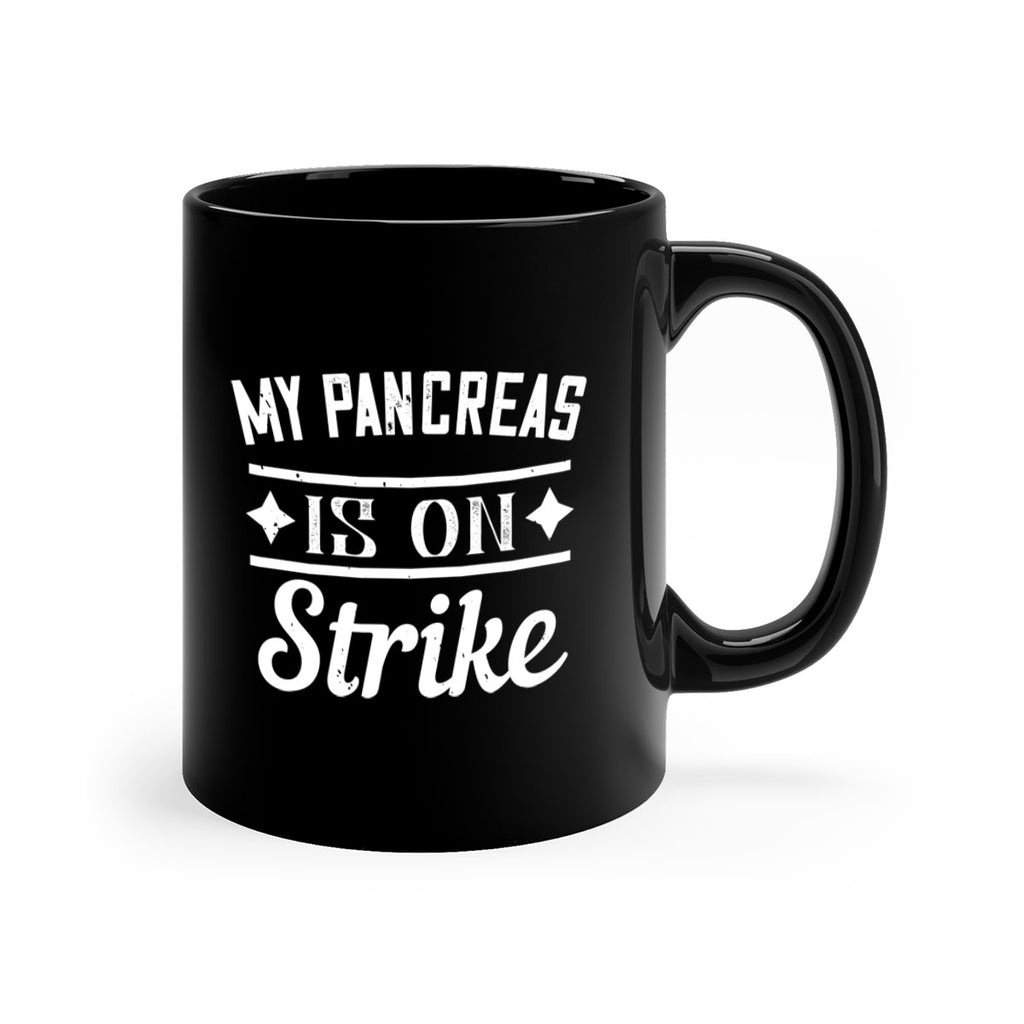 My Pancreas Is On Strike Style 21#- diabetes-Mug / Coffee Cup