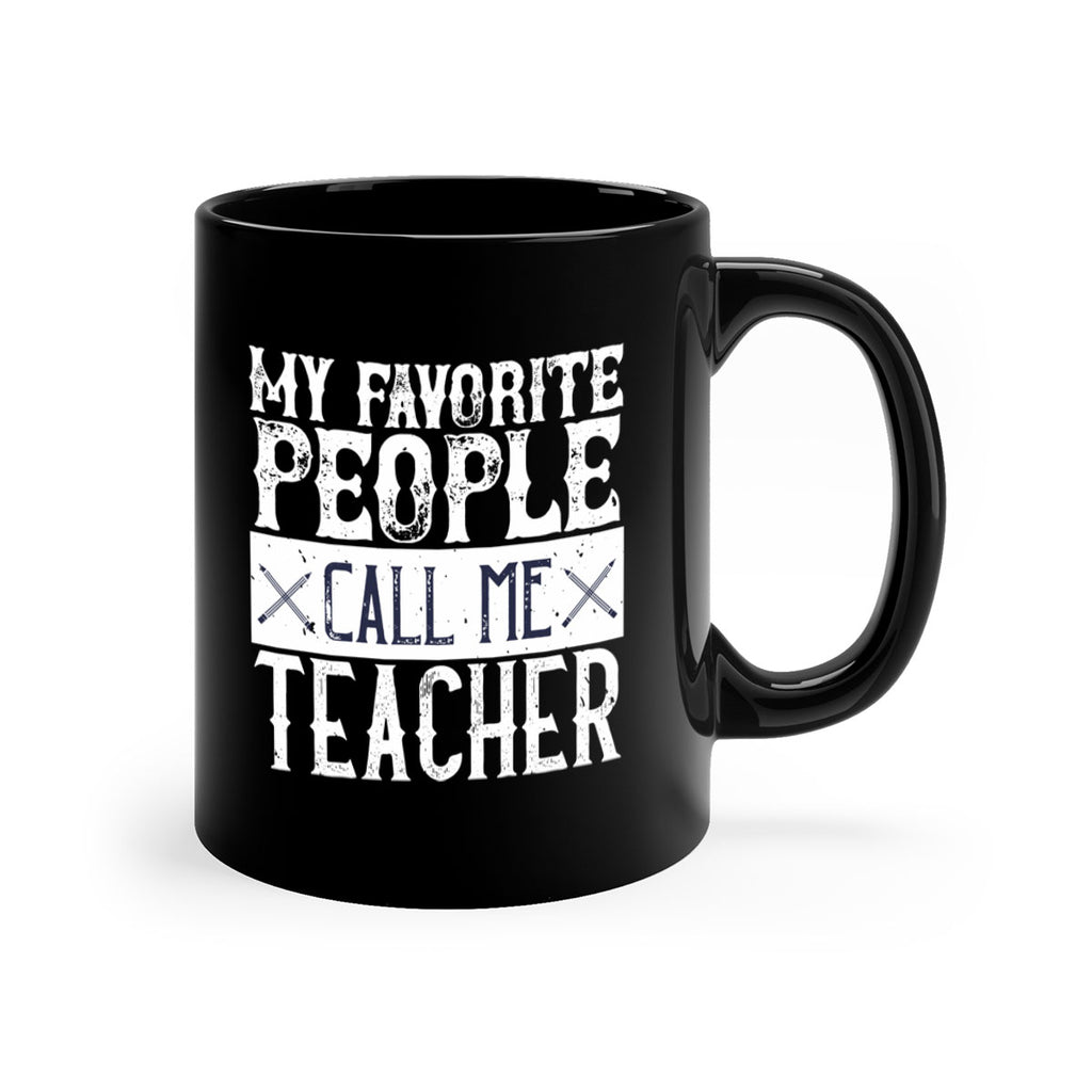 My favorite people call me Teacher Style 93#- teacher-Mug / Coffee Cup