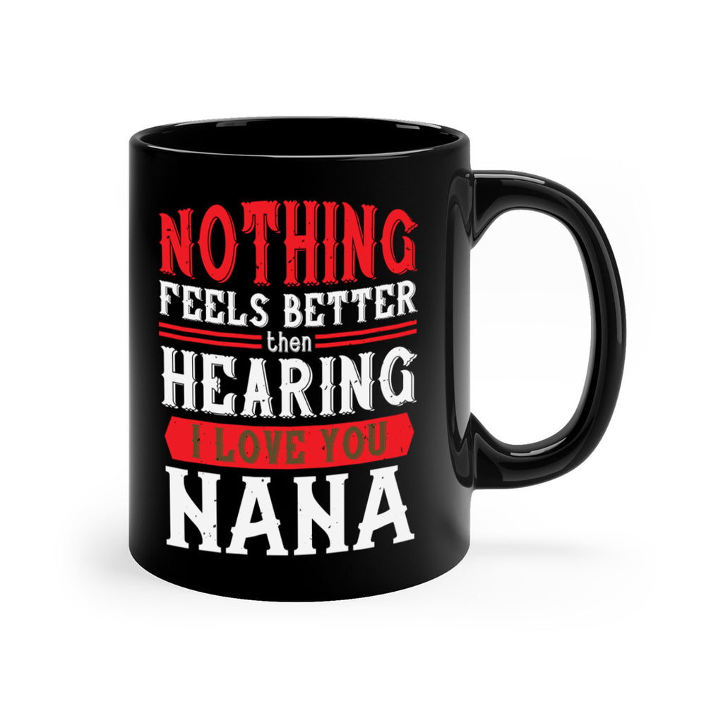 NOTHING feels better then hearing 5#- grandma-Mug / Coffee Cup