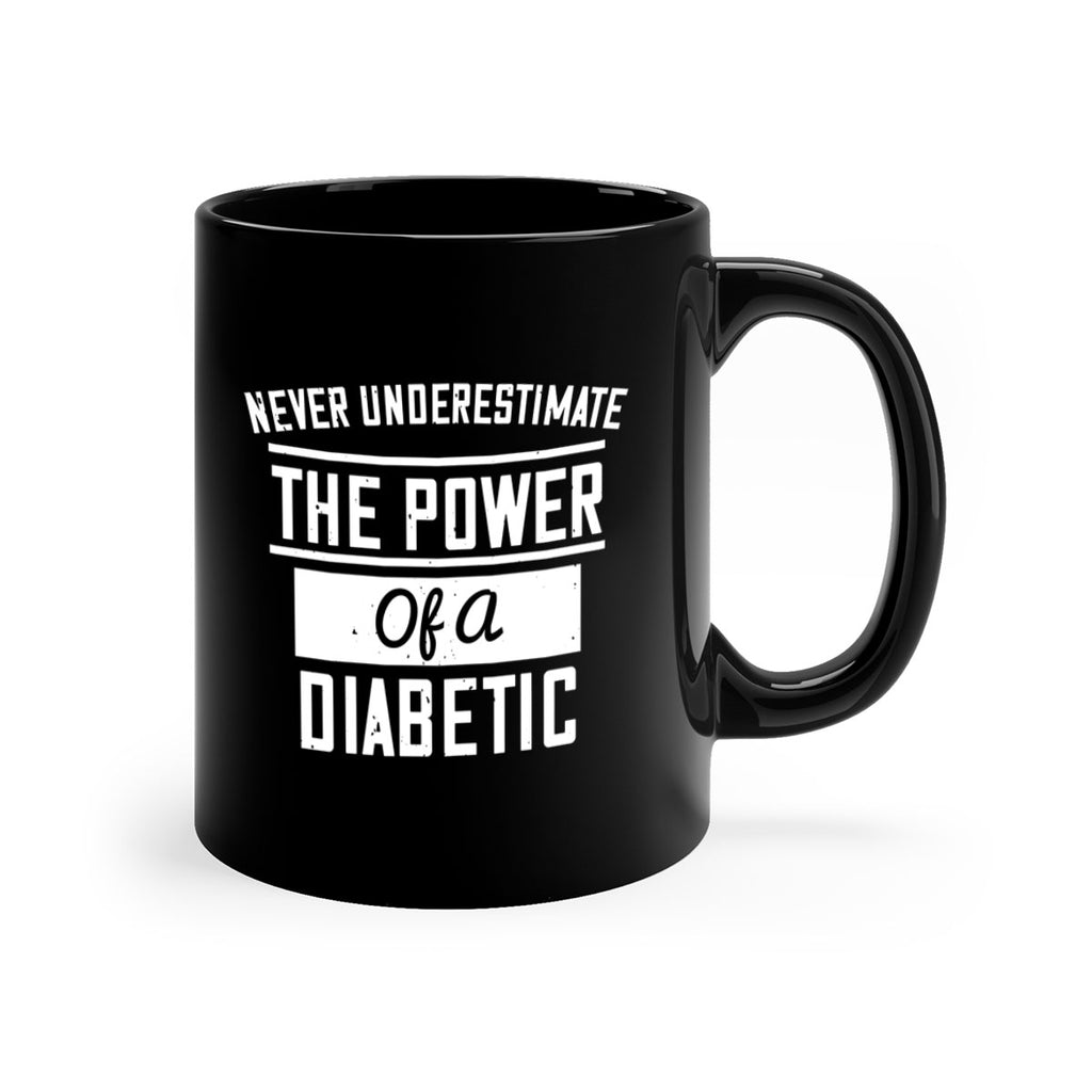 Never Underestimate The Power Of A Diabetic Style 18#- diabetes-Mug / Coffee Cup