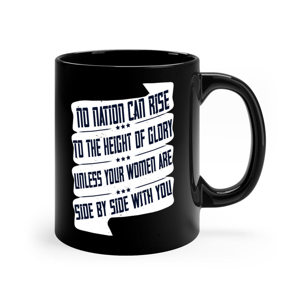 No nation can rise to the height of glory unless your women are side by side with you Style 47#- World Health-Mug / Coffee Cup