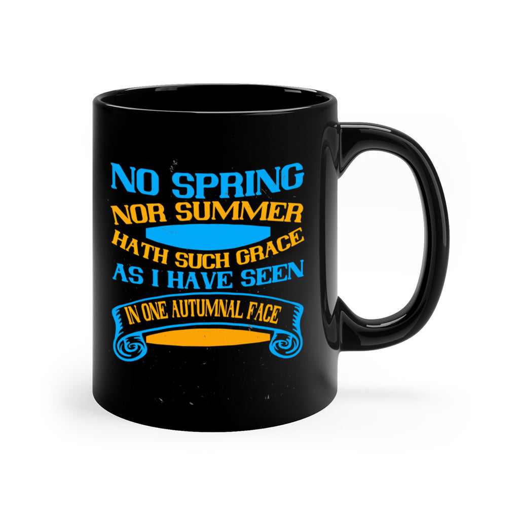 No spring nor summer hath such grace As I have seen in one autumnal face 55#- grandma-Mug / Coffee Cup