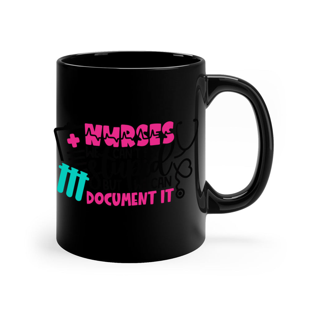 Nurses We Cant Fix Stupid But We Can Document It Style Style 76#- nurse-Mug / Coffee Cup