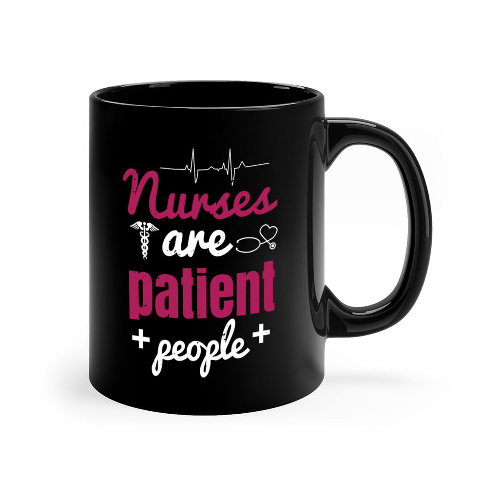 Nurses are patient people Style 289#- nurse-Mug / Coffee Cup