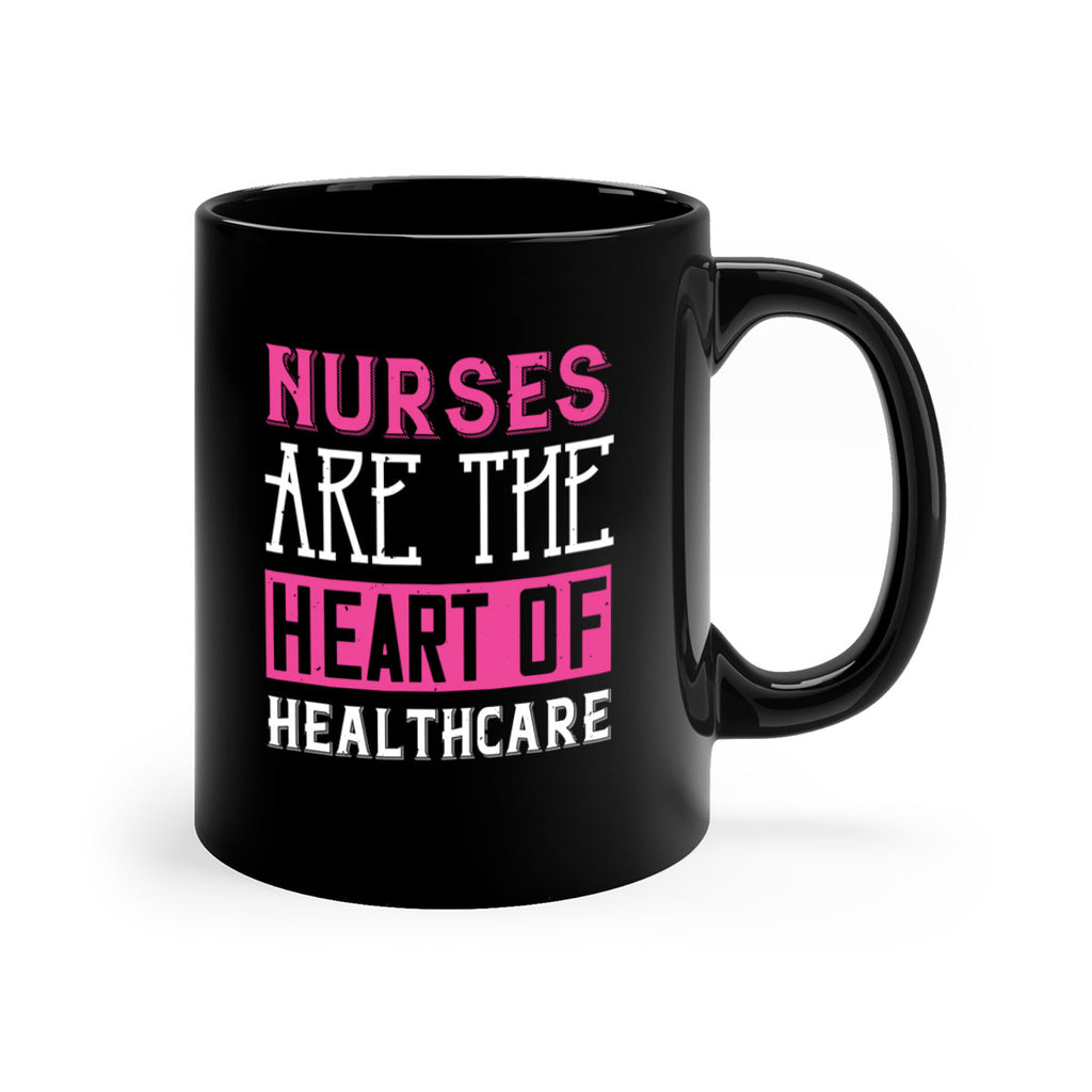 Nurses are the heart of healthcare Style 411#- nurse-Mug / Coffee Cup