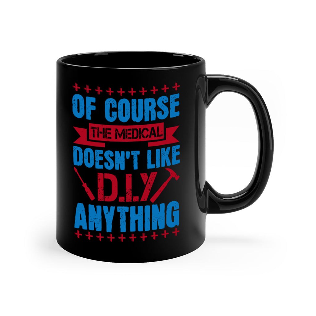 Of course the medical profession doesnt like DIY anything Style 30#- medical-Mug / Coffee Cup