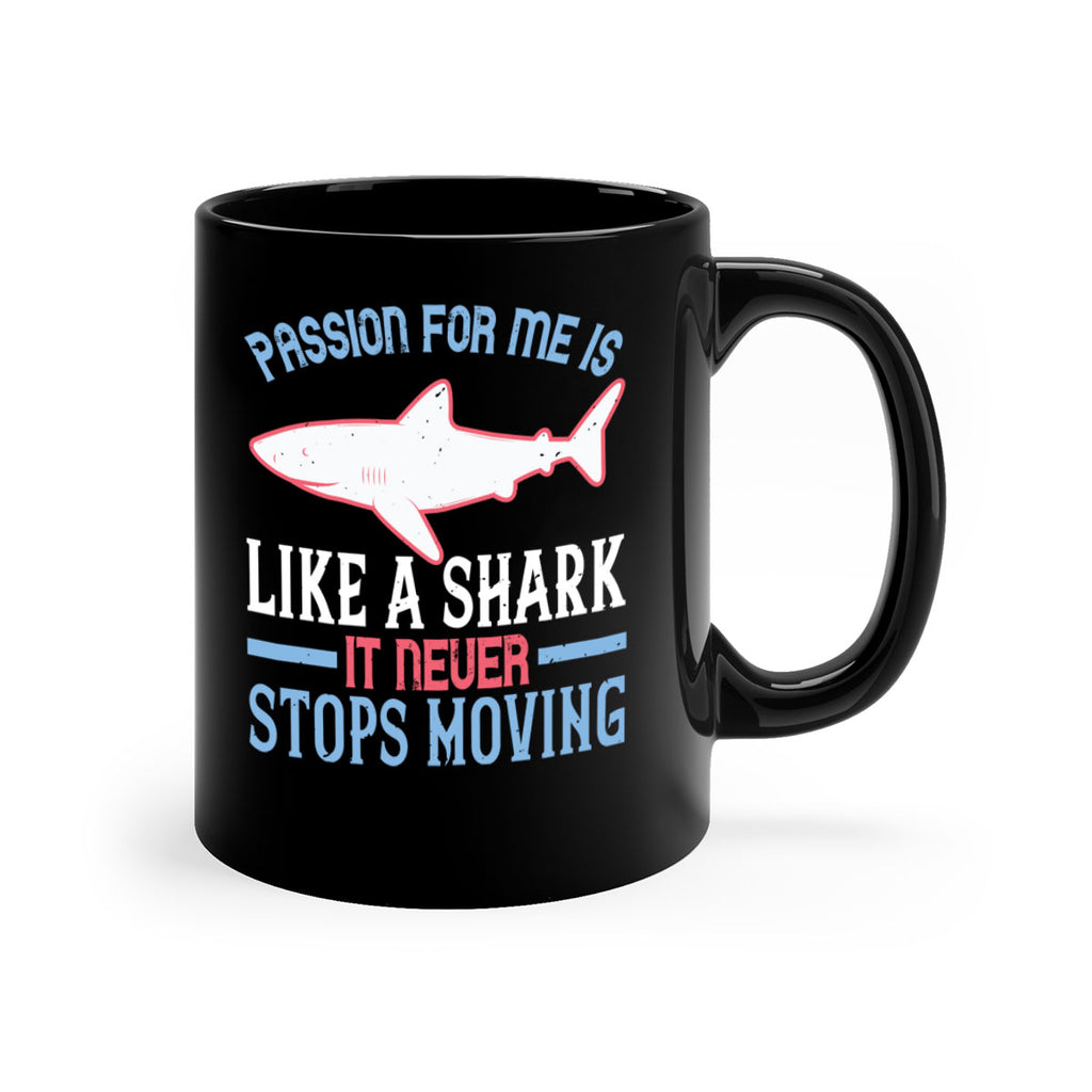Passion for me is like a shark it never stops moving Style 48#- Shark-Fish-Mug / Coffee Cup