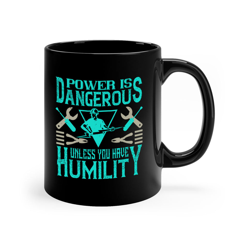 Power is dangerous unless you have humility Style 18#- electrician-Mug / Coffee Cup