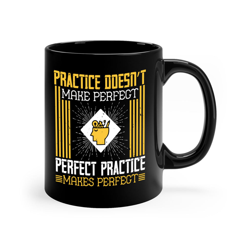 Practice doesn’t make perfect Perfect practice makes perfect Style 20#- dentist-Mug / Coffee Cup