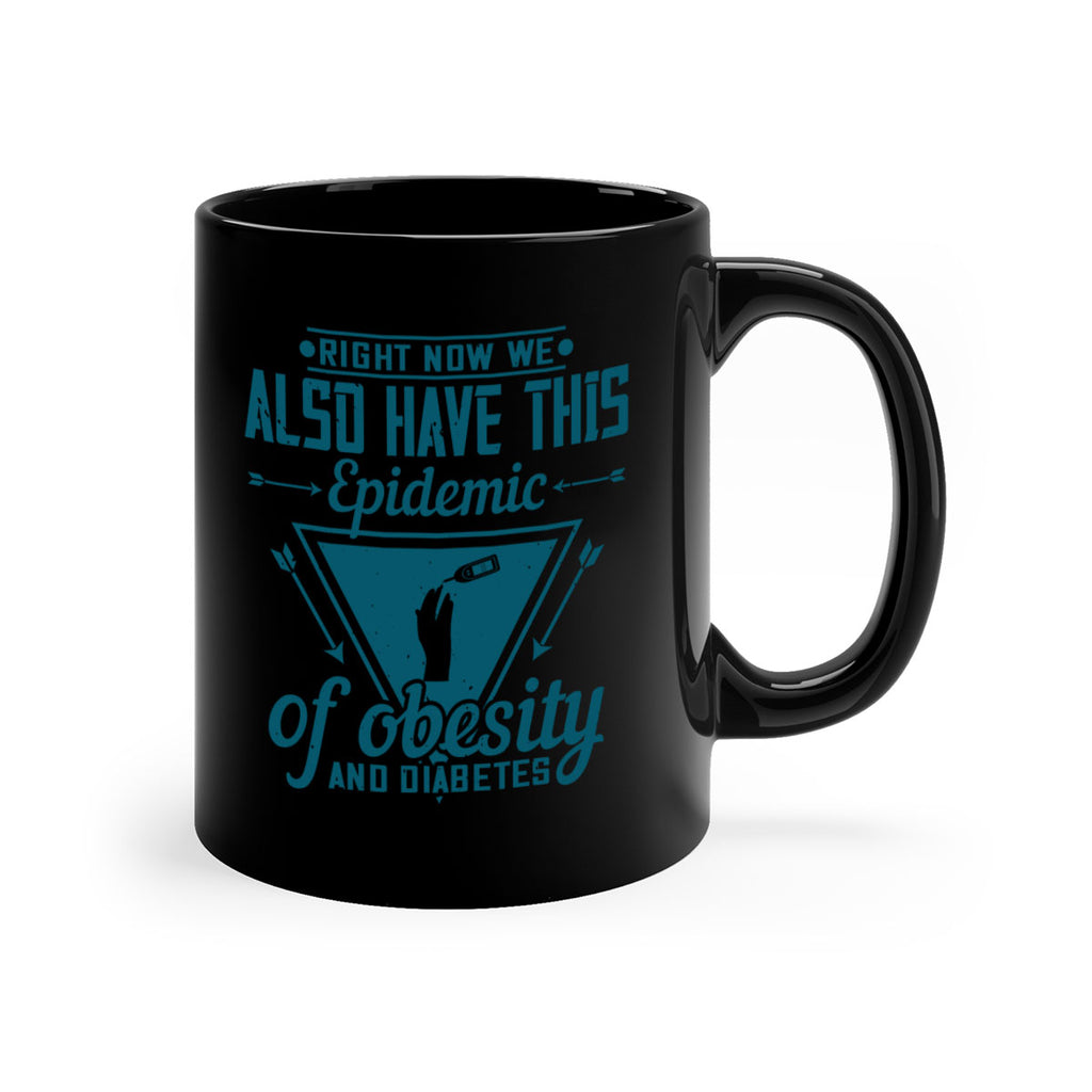 Right now we also have this epidemic of obesity and diabetes Style 13#- diabetes-Mug / Coffee Cup
