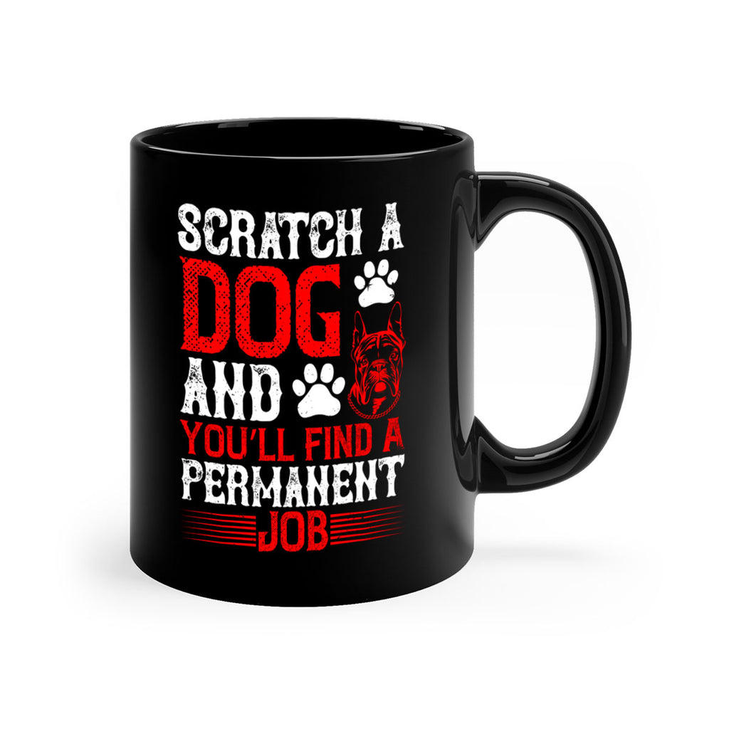 Scratch a dog and you’ll find a permanent job Style 170#- Dog-Mug / Coffee Cup