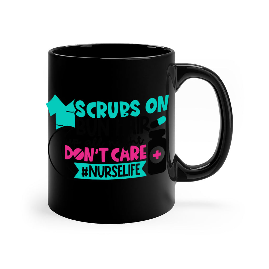 Scrubs On Bun Hair Up All Night Dont Care Nurselife Style Style 42#- nurse-Mug / Coffee Cup