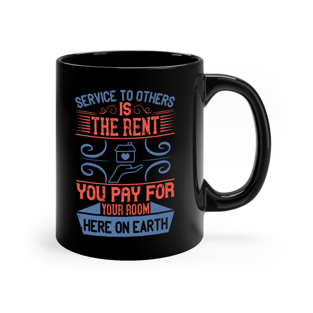 Service to others is the rent you pay for your room here on earth Style 29#-Volunteer-Mug / Coffee Cup