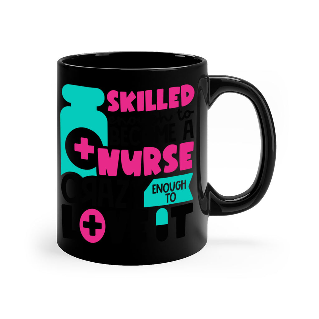 Skilled Enough To Become A Nurse Crazy Enough To Love It Style Style 38#- nurse-Mug / Coffee Cup