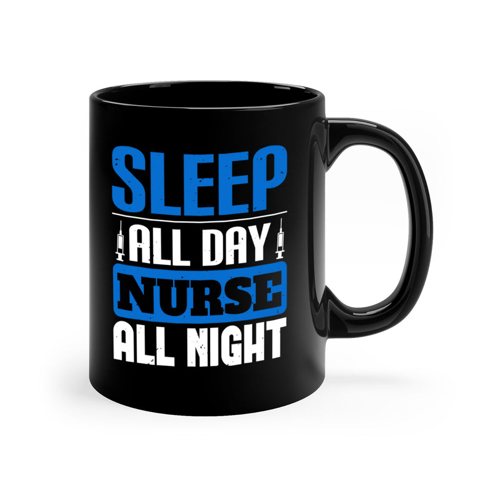 Sleep all day nurse all night Style 249#- nurse-Mug / Coffee Cup