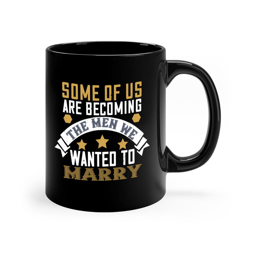 Some of us are becoming the men we Style 35#- World Health-Mug / Coffee Cup