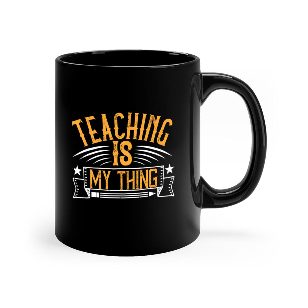 Teaching Is My Thing Style 9#- teacher-Mug / Coffee Cup