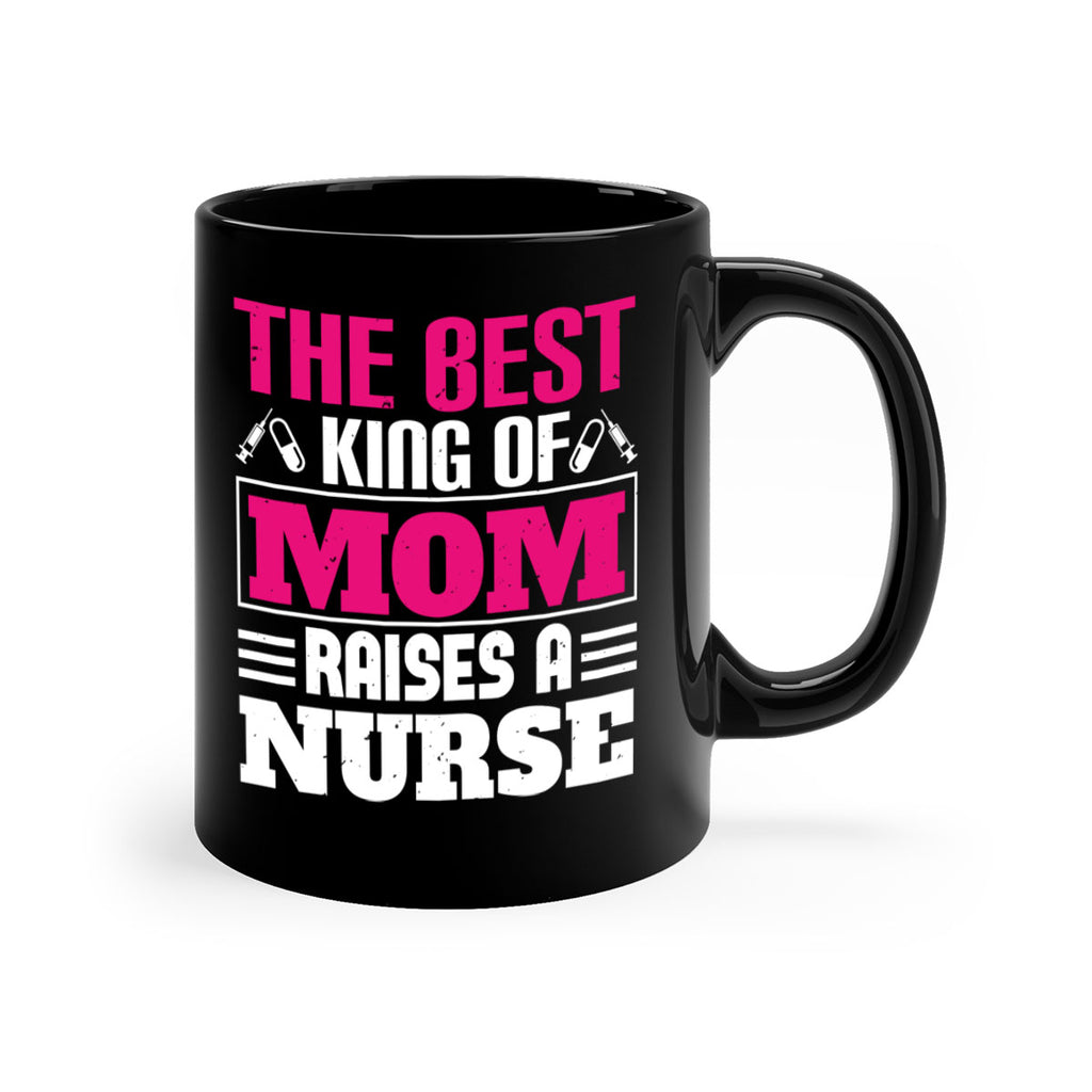 The best king of mom raises a nurse Style 244#- nurse-Mug / Coffee Cup