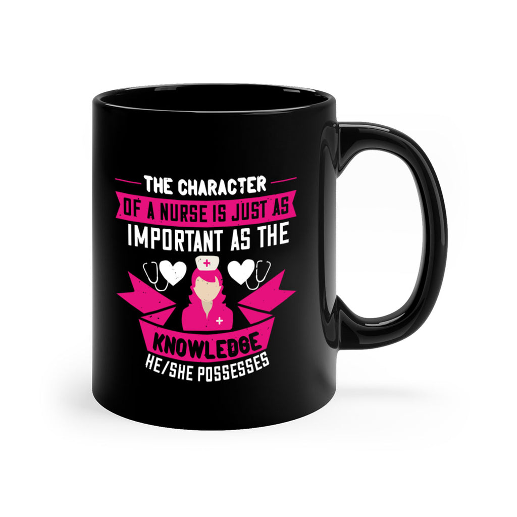 The character of a nurse is just as important as the knowledge heshe possesses Style 264#- nurse-Mug / Coffee Cup