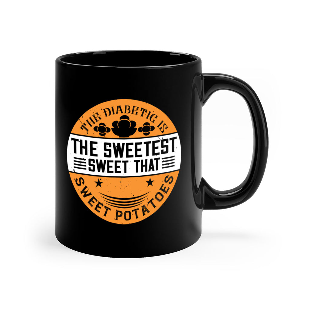 The diabetic is the sweetest sweet that eats sweet potatoes Style 10#- diabetes-Mug / Coffee Cup